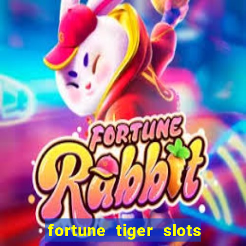 fortune tiger slots é confiável