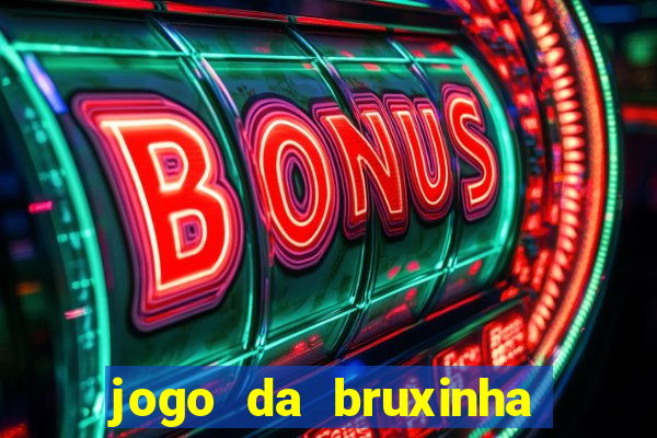 jogo da bruxinha que ganha dinheiro