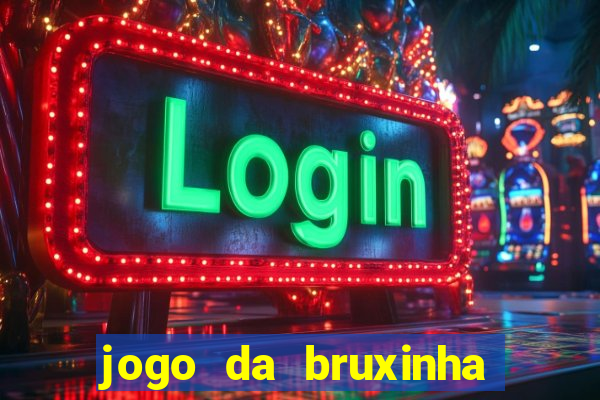 jogo da bruxinha que ganha dinheiro