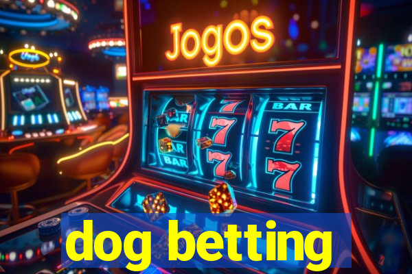 dog betting