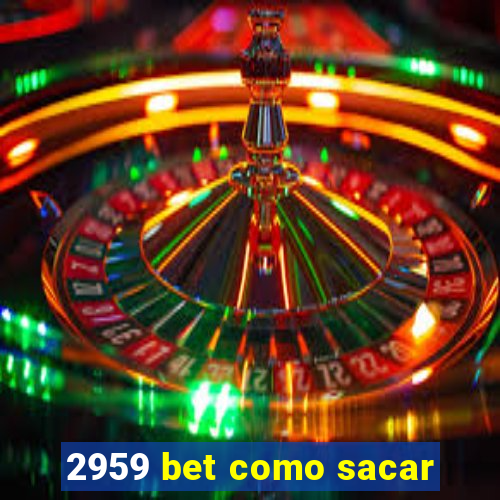 2959 bet como sacar