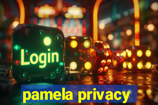 pamela privacy