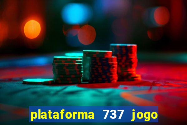 plataforma 737 jogo é confiável