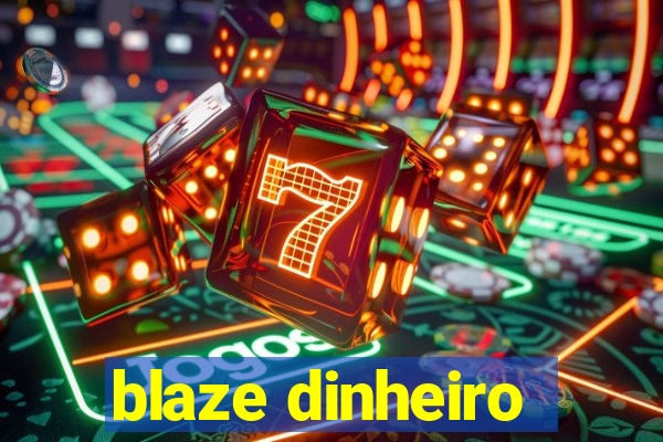 blaze dinheiro