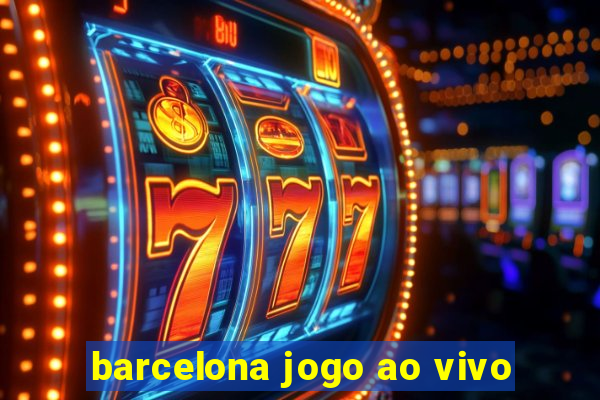 barcelona jogo ao vivo