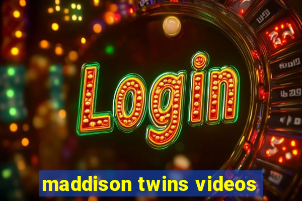 maddison twins videos