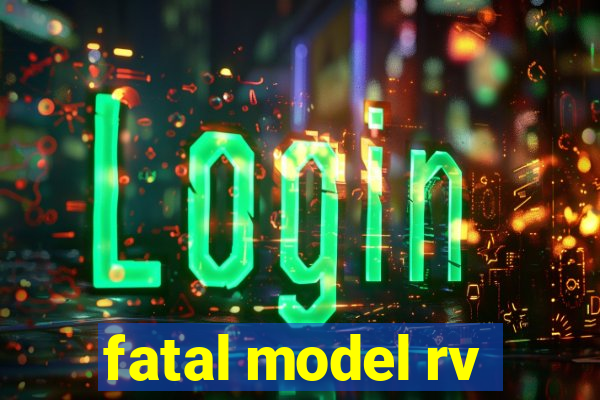 fatal model rv