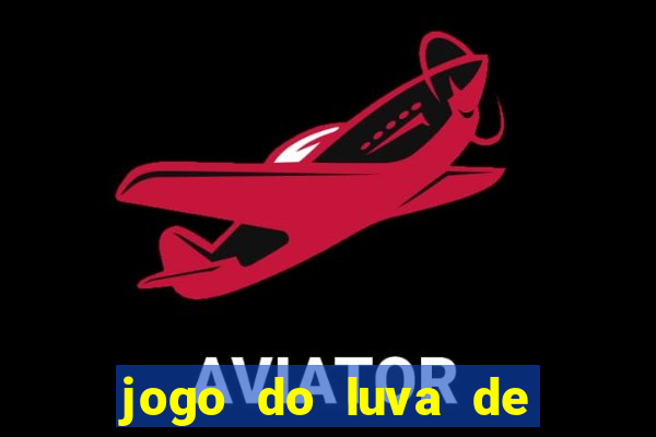 jogo do luva de pedreiro betano