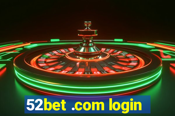 52bet .com login