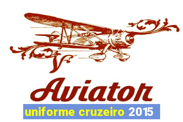 uniforme cruzeiro 2015