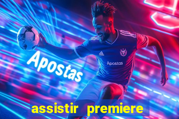 assistir premiere ao vivo gratis