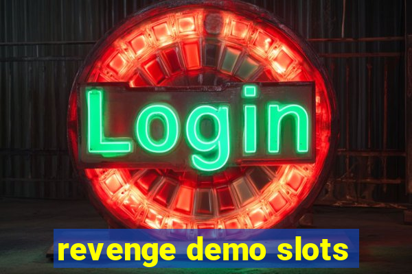 revenge demo slots