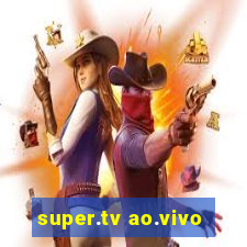 super.tv ao.vivo