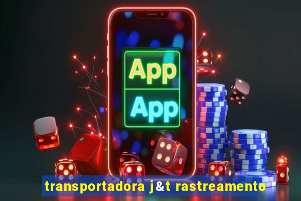 transportadora j&t rastreamento