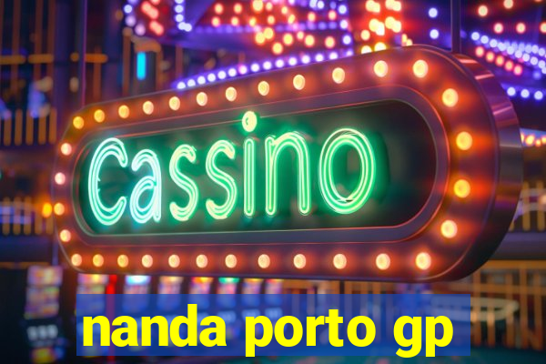 nanda porto gp