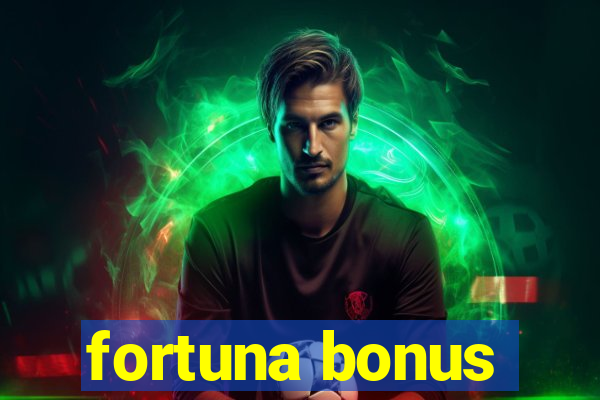 fortuna bonus