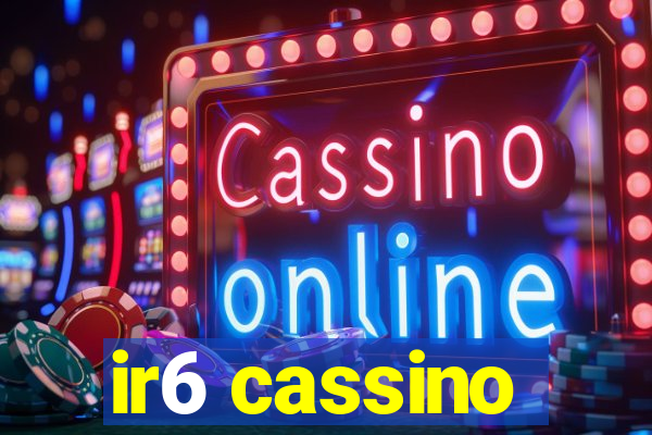 ir6 cassino