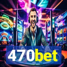 470bet