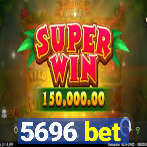 5696 bet