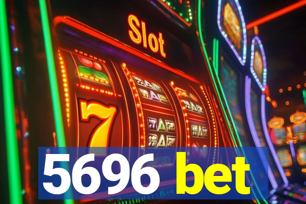 5696 bet