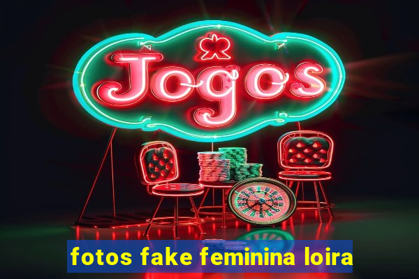 fotos fake feminina loira