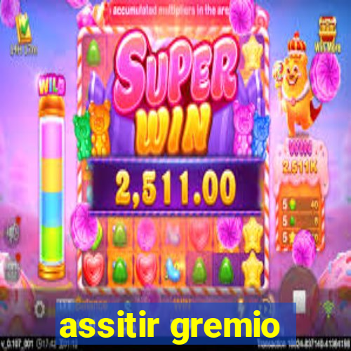 assitir gremio