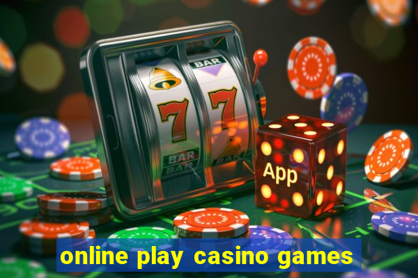 online play casino games