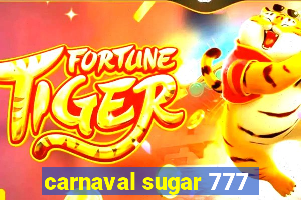 carnaval sugar 777