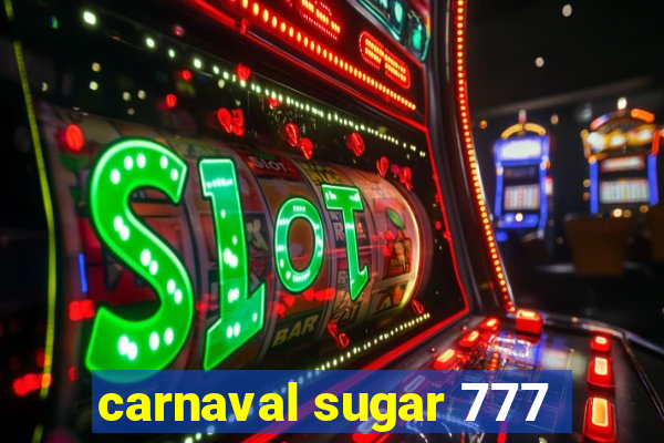 carnaval sugar 777