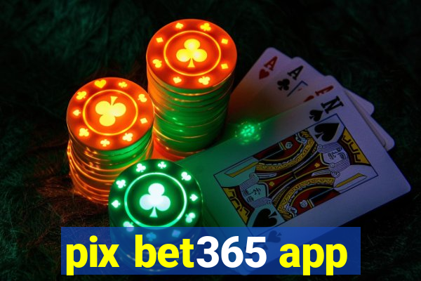 pix bet365 app