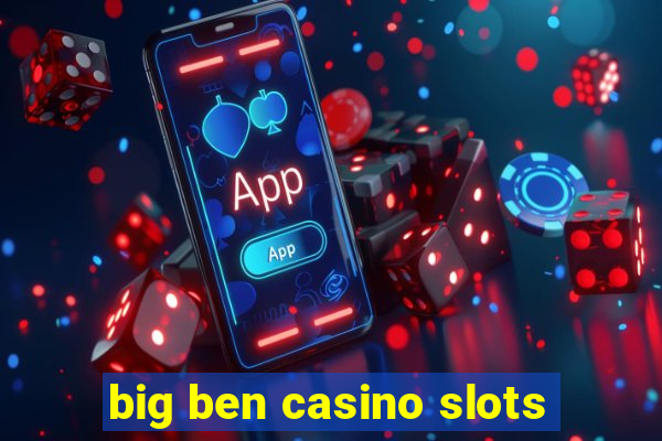 big ben casino slots