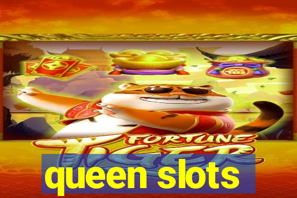 queen slots