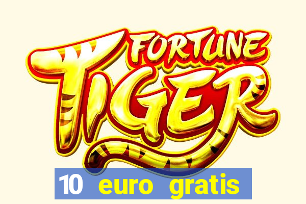 10 euro gratis drückglück casino ohne einzahlung