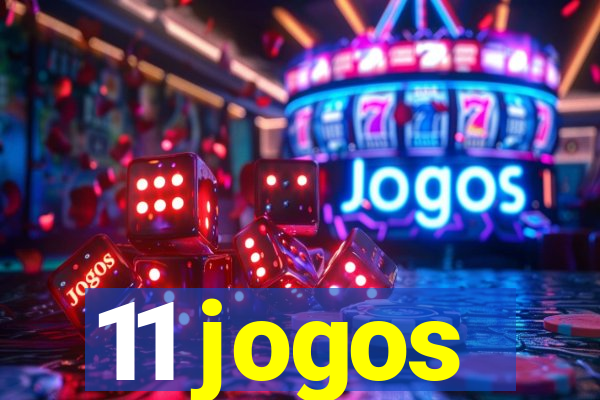 11 jogos