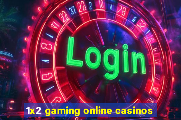 1x2 gaming online casinos