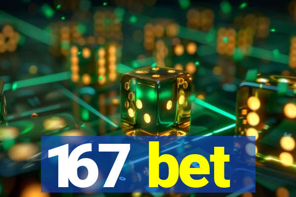 167 bet