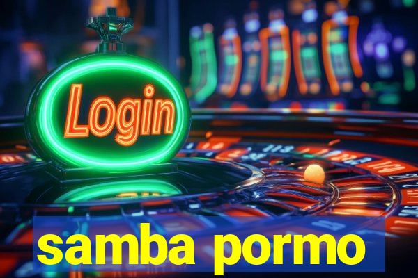 samba pormo