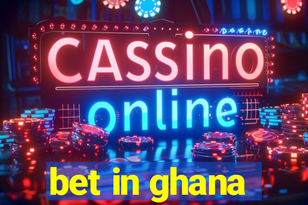 bet in ghana