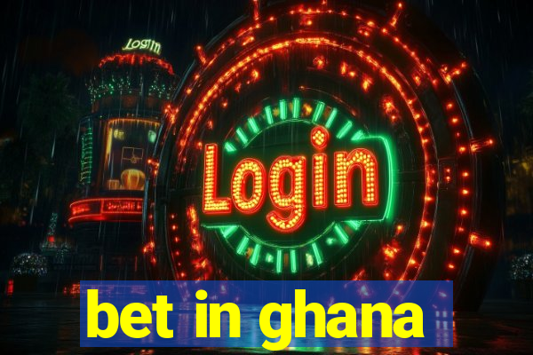 bet in ghana