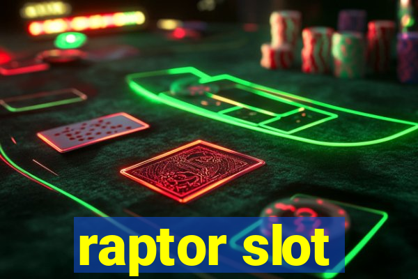 raptor slot