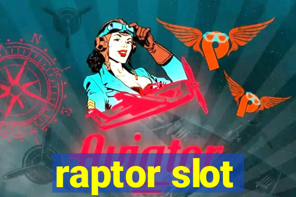 raptor slot