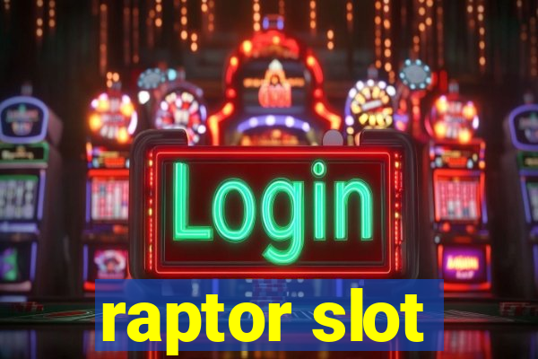 raptor slot