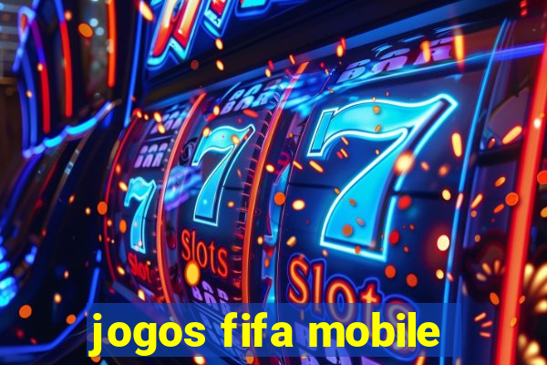 jogos fifa mobile