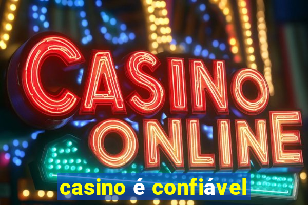 casino é confiável