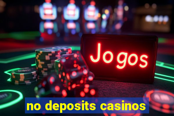 no deposits casinos