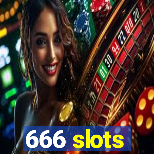 666 slots