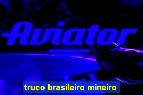 truco brasileiro mineiro