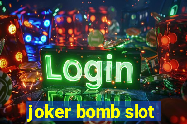 joker bomb slot