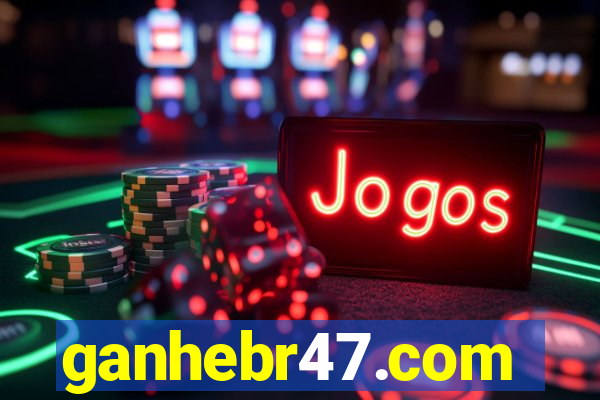 ganhebr47.com