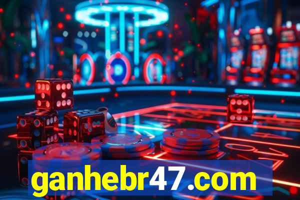 ganhebr47.com